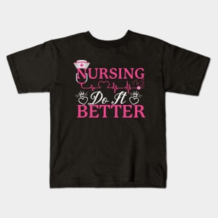 Nursing do it better Kids T-Shirt